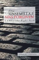 From Sinsemilla to Sins Forgiven: I Chose the Right Path 1491701935 Book Cover
