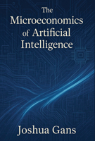 The Microeconomics of Artificial Intelligence 0262553546 Book Cover