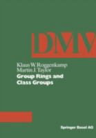 Group Rings and Class Groups (D M V Seminar/Oberwolfach Seminars) 3764327340 Book Cover
