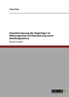 Charakterisierung der Hagenfigur im Nibelungenlied mit Fokussierung seiner Handlungsmotive 3640951360 Book Cover
