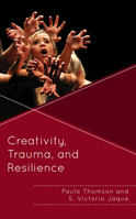 Creativity, Trauma, and Resilience 1498560229 Book Cover