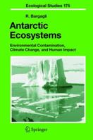 Antarctic Ecosystems : Antarctic Ecosystems: Environmental Contamination, Climate Change, and Human Impact (Ecological Studies) 3540220917 Book Cover