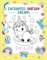 Enchanted Unicorn Dreams: A Magical Coloring Adventure for Kids Ages 2-8 Spark Imagination and Creativity with Whimsical Illustrations 1088115713 Book Cover