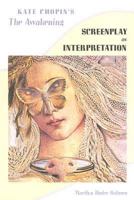 Kate Chopin's the Awakening: Screenplay As Interpretation 0813011361 Book Cover