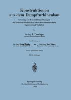 Konstruktionen Aus Dem Dampfturbinenbau: Sammlung Von Konstruktionszeichnungen Fur Technische Hochschulen, Hohere Maschinenbauschulen Ingenieure Und Techniker 3540039236 Book Cover