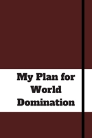 My Plan for World Domination: 120 pages notebook with matte cover .different designs with different colors 1677827378 Book Cover