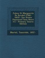 Julien Et Marguerite De Ravalet (1582-1603): [un Drame Passionnel Sous Henri Iv] 1017765073 Book Cover