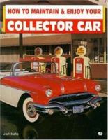 How to Maintain and Enjoy Your Collector Car (Motorbooks Workshop) 0760300569 Book Cover