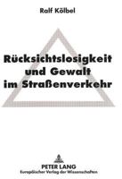 Ruecksichtslosigkeit Und Gewalt Im Straßenverkehr: Eine Kriminologisch-Strafrechtliche Untersuchung 3631319819 Book Cover