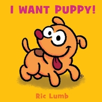 I WANT PUPPY! 1520692137 Book Cover