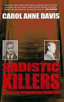 Sadistic Killers: Profiles of Pathological Predators 1840245816 Book Cover