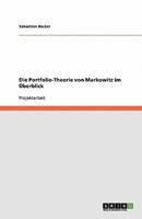 Die Portfolio-Theorie von Markowitz im Überblick 3638906876 Book Cover