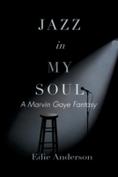 Jazz in My Soul: A Marvin Gaye Fantasy 1543956807 Book Cover