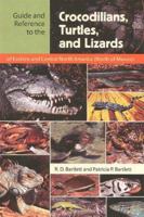 Guide And Reference to the Crocodilians, Turtles, And Lizards of Eastern And Central North America (North of Mexico) 0813029465 Book Cover