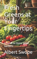 Fresh Greens at Your Fingertips: A Guide to Home Salad Gardens B0GHXTCKN8 Book Cover