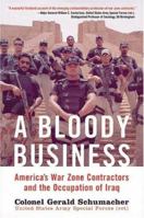 A Bloody Business: America's War Zone Contractors and the Occupation of Iraq 0760323550 Book Cover