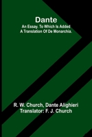 Dante. An Essay. To Which Is Added A Translation Of De Monarchia. 9368393117 Book Cover