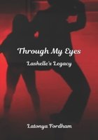 Through My Eyes: Lashelle's Legacy B0FHDBY6Q6 Book Cover