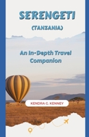 SERENGETI (TANZANIA): An In-Depth Travel Companion B0CHL92TDR Book Cover