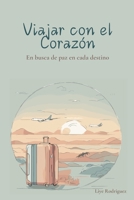 Viajar con el Corazón: En busca de paz en cada destino (Spanish Edition) B0GL8KDJP8 Book Cover