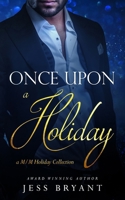 Once Upon A Holiday (A M/M Holiday Romance Collection) B0BMSRJT93 Book Cover