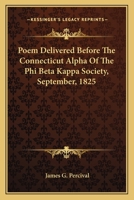 Poem Delivered Before the Connecticut Alpha of the Phi Beta Kappa Society, September, 1825 0548397449 Book Cover
