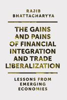 The Gains and Pains of Financial Integration and Trade Liberalization : Lessons from Emerging Economies 1838670041 Book Cover