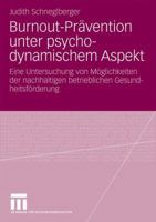 Burnout-Pravention Unter Psychodynamischem Aspekt: Eine Untersuchung Von Moglichkeiten Der Nachhaltigen Betrieblichen Gesundheitsforderung 3531172824 Book Cover