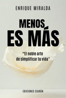 Menos es más: “El noble arte de simplificar tu vida" (Spanish Edition) B0FN2QJK1G Book Cover