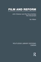 Film and Reform: John Grierson and the Documentary Film Movement (Cinema and Society) 1138991023 Book Cover