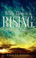When There Is a Rising, There Is a Falling! 1597816760 Book Cover