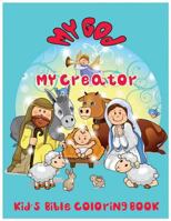 My God. My Creator.: Kid's Bible Coloring Book 154309824X Book Cover
