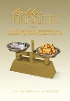Golden Nuggets: A Practitioner's Reflections on Leadership, Management and Life 1469145456 Book Cover