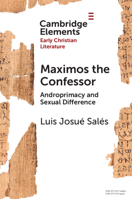 Maximos the Confessor: Androprimacy and Sexual Difference 1009492195 Book Cover
