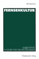 Fernsehkultur: Subjektivitat in einer Welt bewegter Bilder 3531128760 Book Cover