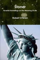 Stoner: Feverish Ramblings on the Meaning of Life 1300799137 Book Cover