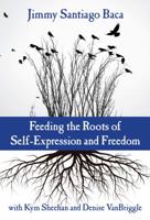 Feeding the Roots of Self-Expression and Freedom 0807759554 Book Cover