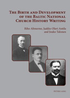 The Birth and Development of the Baltic National Church History Writing 3631928513 Book Cover
