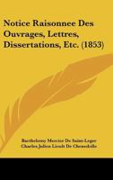 Notice Raisonnee Des Ouvrages, Lettres, Dissertations, Etc. (1853) 1160208891 Book Cover