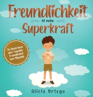 Freundlichkeit ist meine Superkraft: Ein Kinderbuch über Empathie, Freundlichkeit und Mitgefühl 173597417X Book Cover