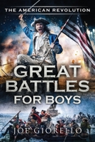Great Battles for Boys The American Revolution 1947076388 Book Cover