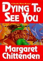 Dying To See You: A Charlie Plato Mystery (Charlie Plato Mysteries (Paperback)) 1575665611 Book Cover