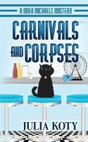 Carnivals and Corpses: A Mira Michaels Mystery 1939309123 Book Cover