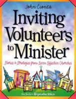 Inviting Volunteers To Minister: Stories And Strategies From Seven Effecctive Churches (Strategies & Resources) 0784709475 Book Cover