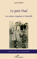 Le petit Paul: Les années cinquante à Marseille (Graveurs de Mémoire) (French Edition) 2296036023 Book Cover