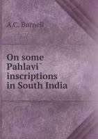 On Some Pahlavi Inscriptions in South India 5518994478 Book Cover