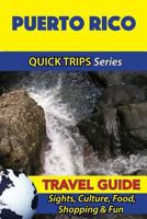 Puerto Rico Travel Guide (Quick Trips Series): Sights, Culture, Food, Shopping & Fun 1534880208 Book Cover