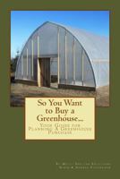 So You Want to Buy a Shelter....: Your Guide to Planning a Soft Covered Structure Purchase 1717105866 Book Cover