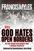Why God Hates Open Borders: The Case Against Open Borders from a Kingdom Perspective 1732785902 Book Cover