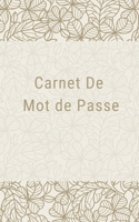 Carnet De Mot De Passe: Carnet De Mot de Passe : Journal d’adresses de sites web et de mots de passe | 5x8 pouces (12,7 cm x 20,32 cm) | 100 pages  | ... qui ont la mémoire courte ! (French Edition) 1675931739 Book Cover